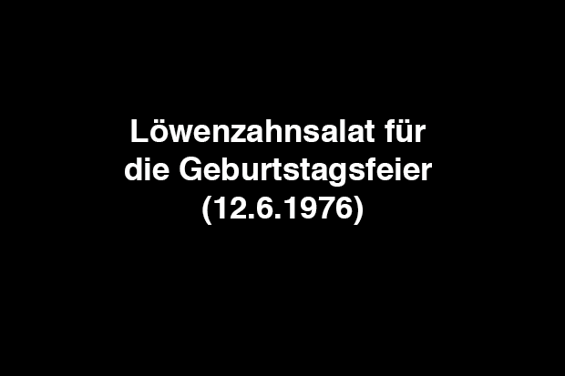 Löwenzahnsalat für die Geburtstagsfeier (12.6.1976)